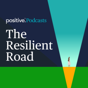 Positive Podcasts The Resilient Road